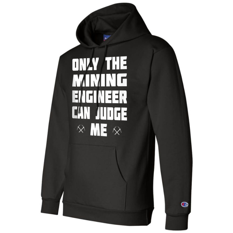 Only The Mining Engineer Can Judge Me   Gold Mining Tank Top Champion Hoodie by lorebrend | Artistshot