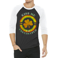 Kiss Me I Am Now Vaccinated Funny St Patrick's Day 2021 3/4 Sleeve Shirt | Artistshot