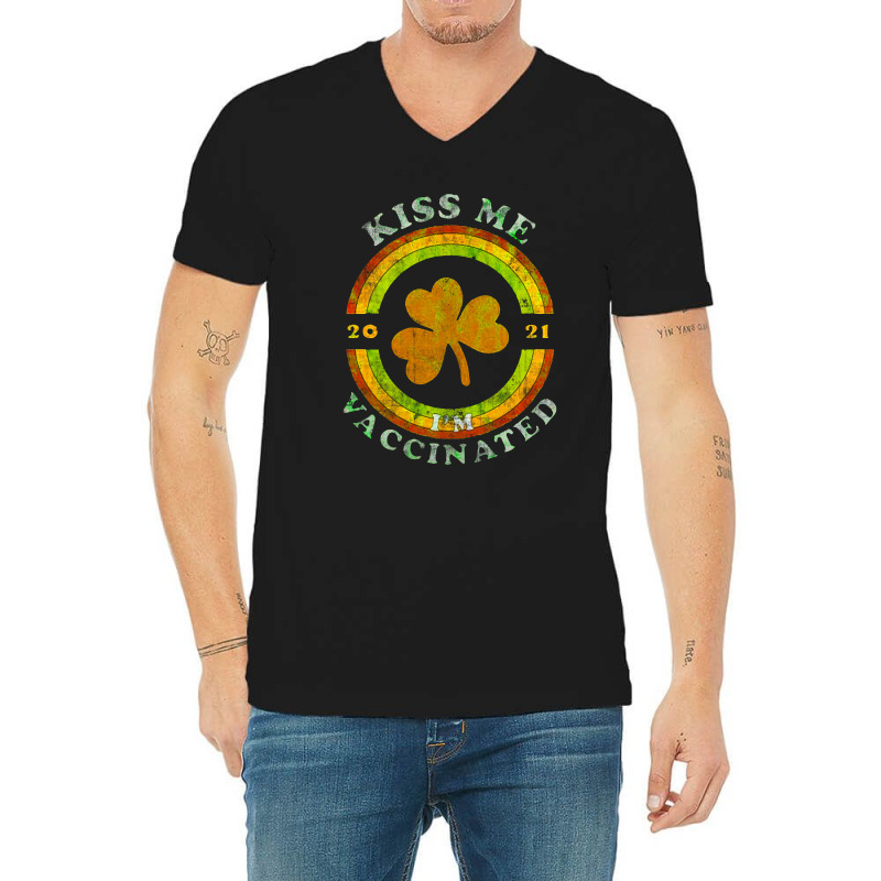 Kiss Me I Am Now Vaccinated Funny St Patrick's Day 2021 V-Neck Tee by MostWanted | Artistshot