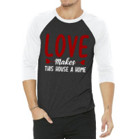 Love Make This House A Home T Shirt 3/4 Sleeve Shirt | Artistshot
