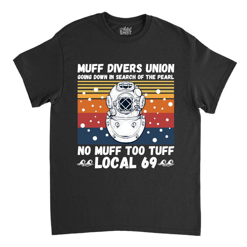 Diver Scuba Muff Divers Union Going Down In Search Of The Pearl No Muf Classic T-shirt by circularflap | Artistshot