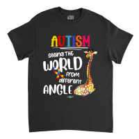 Autism Autistic Giraffe Autism Seeing The World From Different Angle 6 Classic T-shirt | Artistshot