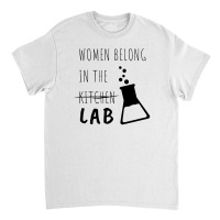 Women Belong In The Lab Female Scientist Quote Classic T-shirt | Artistshot