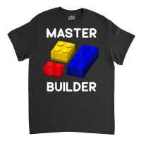 Master Builder Cute Block Building Toys Brick Builders T Shirt Classic T-shirt | Artistshot