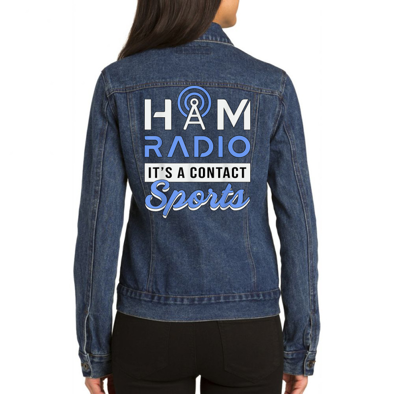 Ham Radio It's A Contact Sports Amateur Operator Ham Radio T Shirt Ladies Denim Jacket by lorebrend | Artistshot