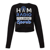 Ham Radio It's A Contact Sports Amateur Operator Ham Radio T Shirt Cropped Sweater | Artistshot