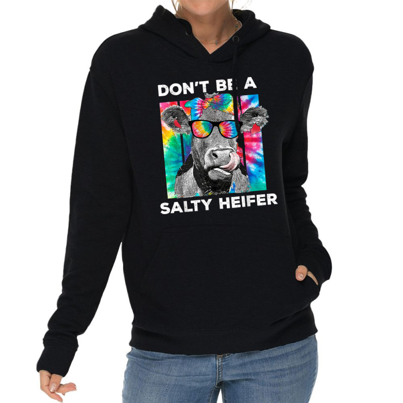 Funny Don't Be A Salty Heifer Tie Dye Cow Farmer Women T Shirt Lightweight Hoodie | Artistshot