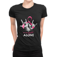 Breast Cancer No One Fights Alone Signs Language Cancer Survivor Aware Ladies Fitted T-shirt | Artistshot