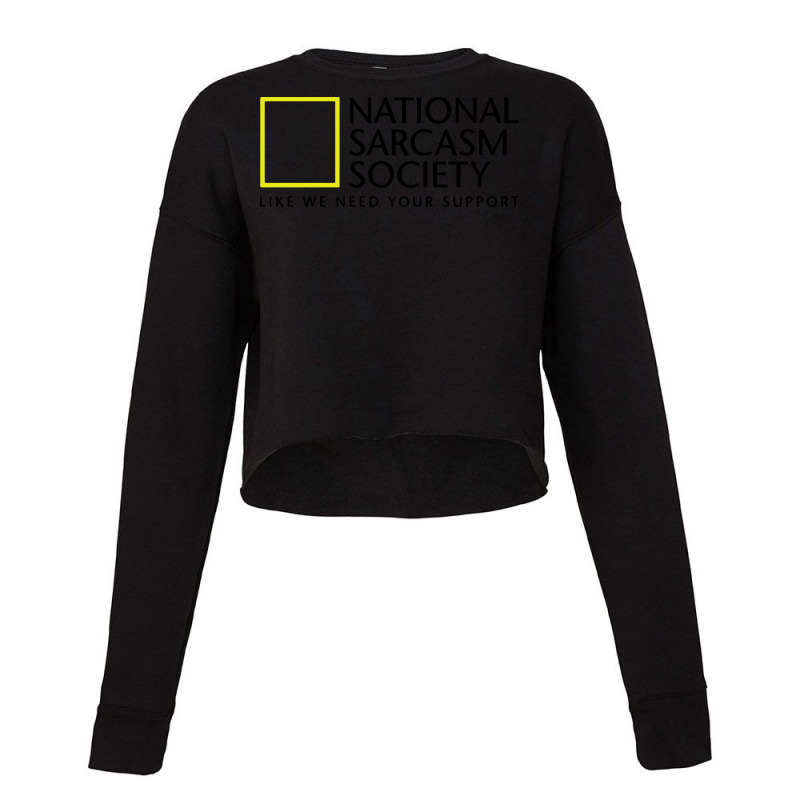 National Sarcasm Society Like We Need Your Support Cropped Sweater by BLQS Apparel | Artistshot