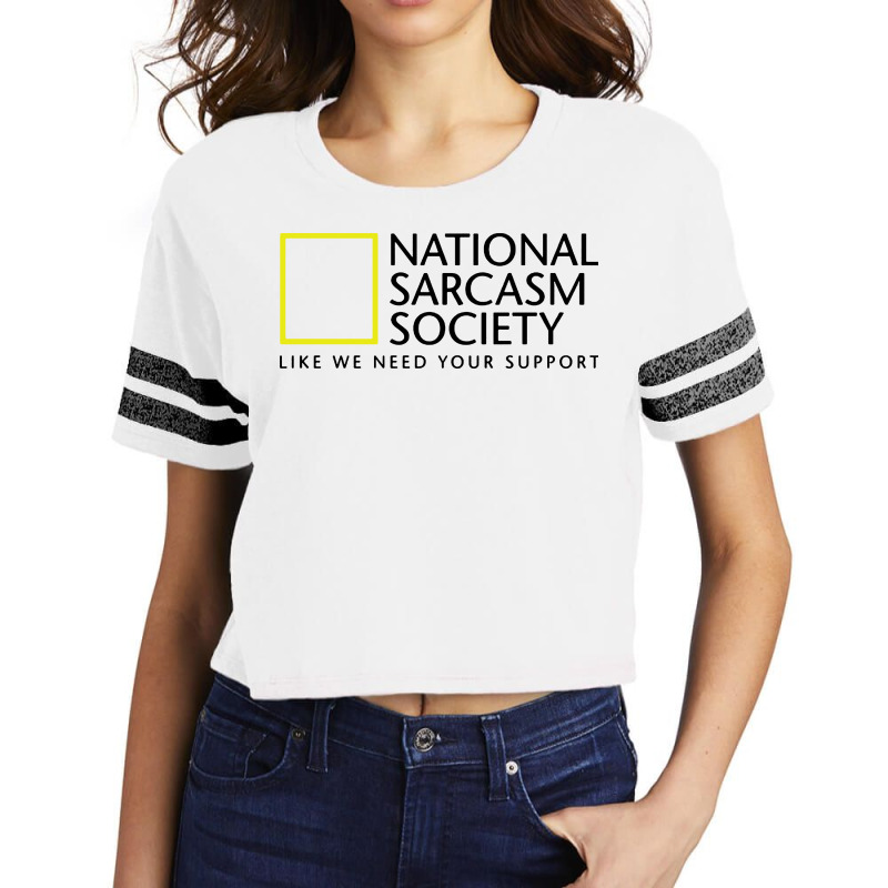 National Sarcasm Society Like We Need Your Support Scorecard Crop Tee by BLQS Apparel | Artistshot