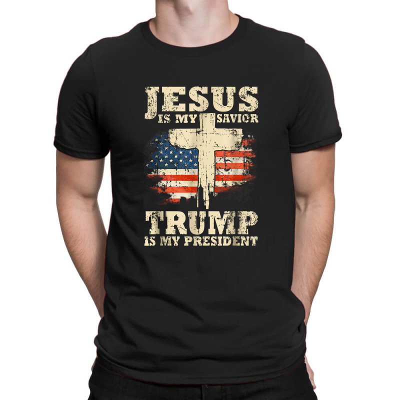 Jesus Is My Savior Trump Is My President Trump Supporter T-shirt | Artistshot