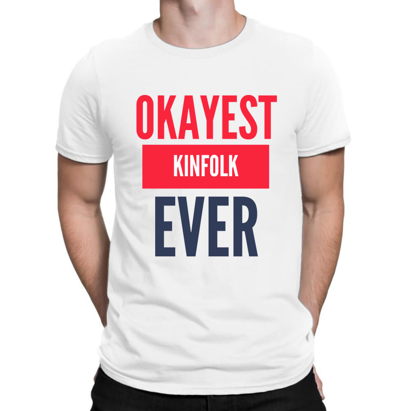 Okayest Kinfolf Ever T-shirt | Artistshot