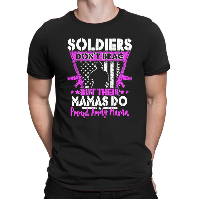 Soldiers Don't Brag   Proud Army Mama T-shirt | Artistshot