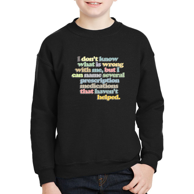 I Don't Know What Is Wrong With Me Youth Sweatshirt by gusjigangkudus | Artistshot