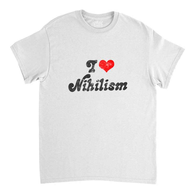 I Heart Nihilism Vintage Look Faded Typography Gift Classic T-shirt by gusjigangkudus | Artistshot