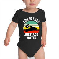 Funny Jet Ski Shirt Life Is Easy Just Add Water Cool Baby Bodysuit | Artistshot