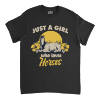 Horse Horses Just A Girl Who Loves Horsesfor A Horse Owners And Riders Classic T-shirt | Artistshot