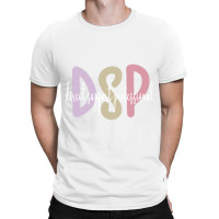 Dsp Appreciation Direct Support Professional Dsp Nurse T Shirt T-shirt | Artistshot