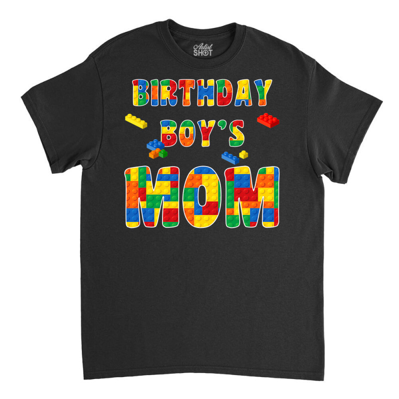 Building Block Mom Of Birthday Boy T Shirt Classic T-shirt | Artistshot