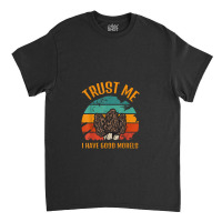 Trust Me I Have Good Morels Moral Mushrooms Stem Fungi Tees Classic T-shirt | Artistshot