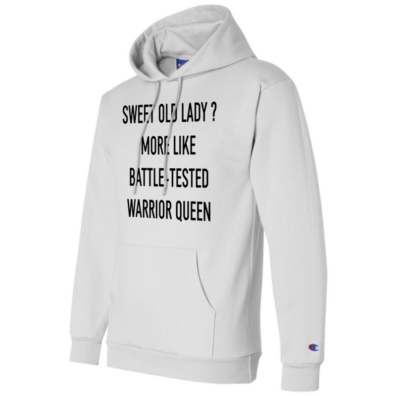 Funny Sweet Old Lady More Like Battle Tested Warrior Queen Champion Hoodie | Artistshot