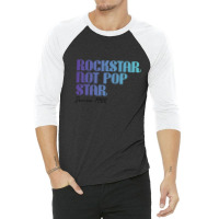 Rockstar Not Pop Star T-shirt Rock Star Not Popstar, Rock Star Gift 3/4 Sleeve Shirt | Artistshot