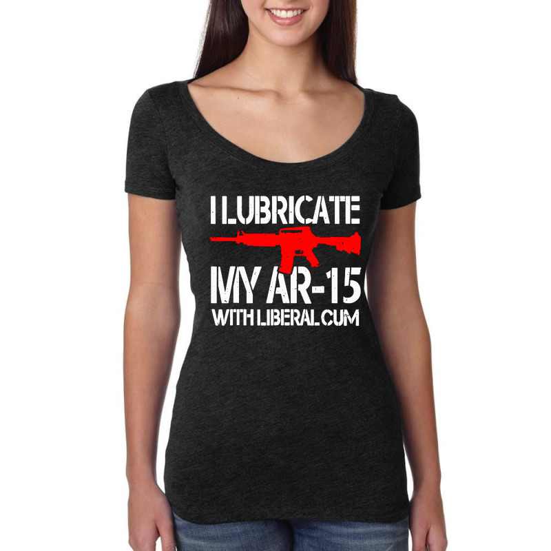 I Lubricate My Ar 15 With Liberal Cum Women's Triblend Scoop T-shirt by Romeo and Juliet | Artistshot