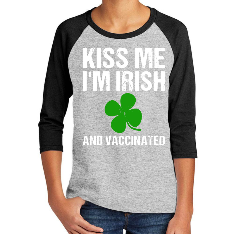 Kiss Me I'm Irish And Vaccinated! St Patricks Day Green Youth 3/4 Sleeve by Romeo and Juliet | Artistshot