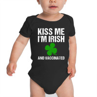 Kiss Me I'm Irish And Vaccinated! St Patricks Day Green Baby Bodysuit | Artistshot