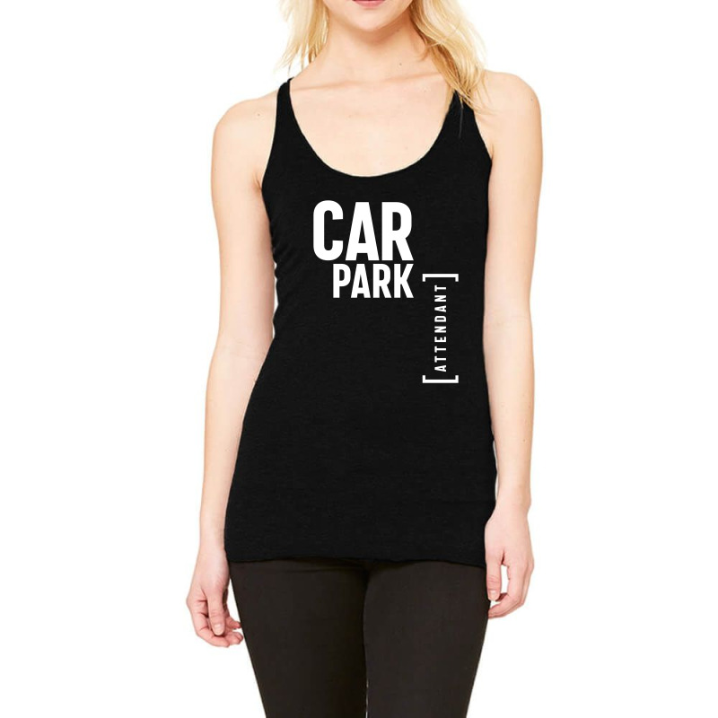 Car Park Attendant Gift Funny Job Title Profession Birthday Idea Racerback Tank by cidolopez | Artistshot