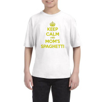 Keep Calm And Moms Spaghetti Youth Tee | Artistshot