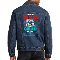 I'm Called Mom Because I'm Way Too Cool To Be Called Mother Men Denim Jacket | Artistshot