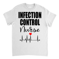 Infection Control Nurse Sweatshirt Classic T-shirt | Artistshot