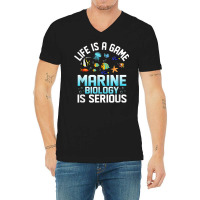 Life Is A Game Marine Biology Is Serious Ocean Student Sea T Shirt V-neck Tee | Artistshot