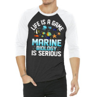 Life Is A Game Marine Biology Is Serious Ocean Student Sea T Shirt 3/4 Sleeve Shirt | Artistshot