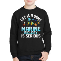 Life Is A Game Marine Biology Is Serious Ocean Student Sea T Shirt Youth Sweatshirt | Artistshot