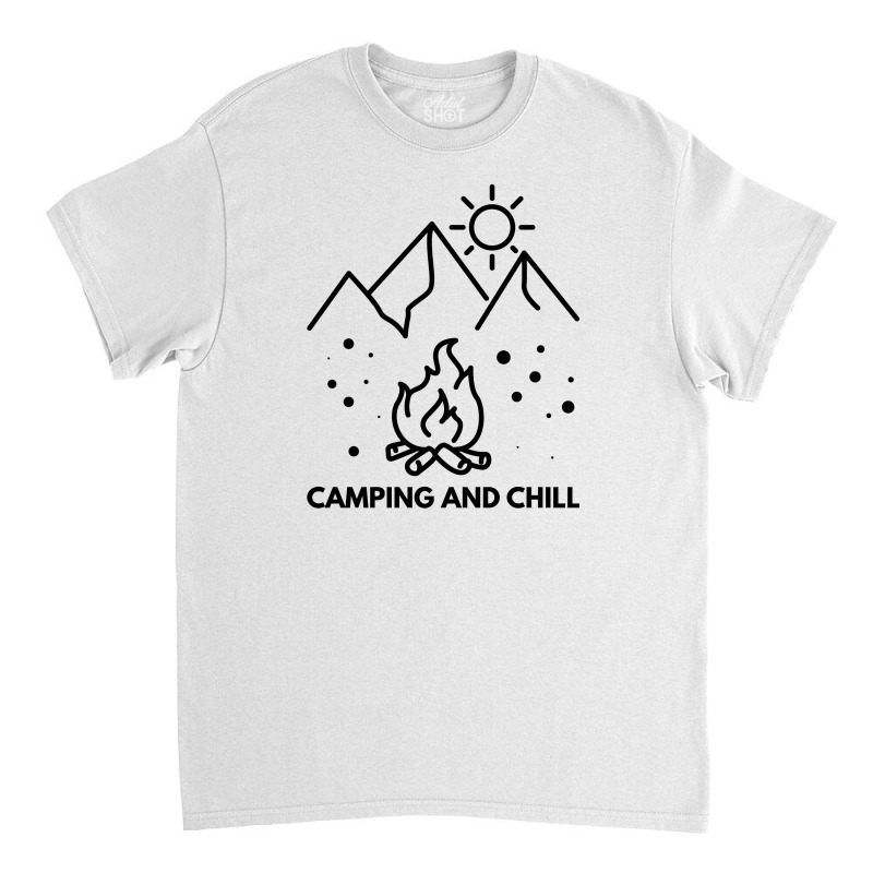 Camping And Chill Classic T-shirt | Artistshot