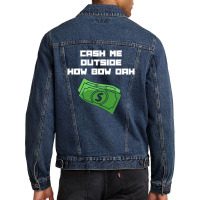 Cash Me Outside Men Denim Jacket | Artistshot