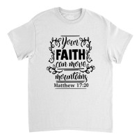 Your Faith Can Move Mountains Bible Verse, Get Well Gifts, Faith, Hope Classic T-shirt | Artistshot