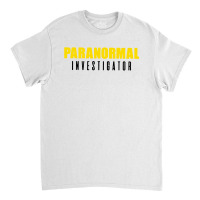 Ghost Hunting Paranormal Investigator Gift Classic T-shirt | Artistshot