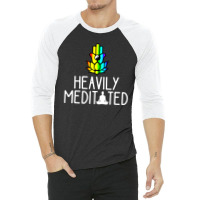 Heavily Meditated 3/4 Sleeve Shirt | Artistshot