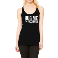 Hug Me I'm Vaccinated Racerback Tank | Artistshot