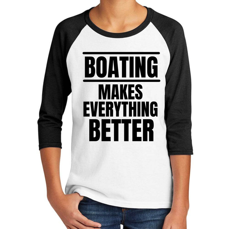 Boating Makes Everything Better Youth 3/4 Sleeve | Artistshot