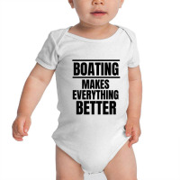 Boating Makes Everything Better Baby Bodysuit | Artistshot