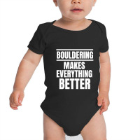 Bouldering Makes Everything Better (2) Baby Bodysuit | Artistshot