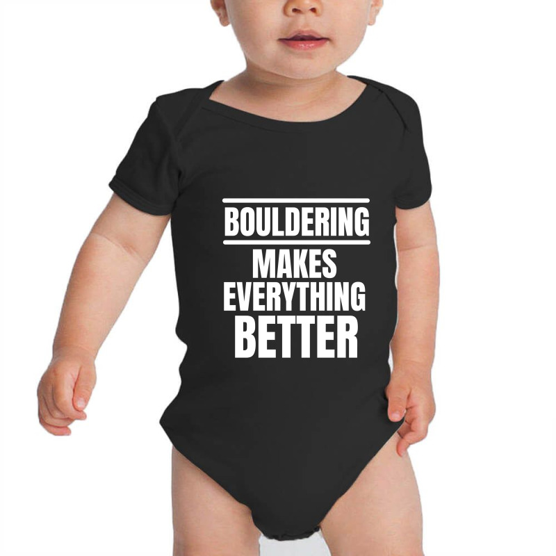 Bouldering Makes Everything Better (2) Baby Bodysuit | Artistshot