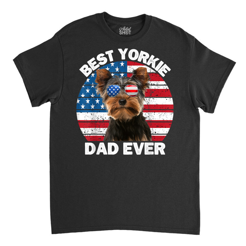 Mens Yorkie Dad For Men Funny Yorkshire Terrier Lover 4th Of July T Sh Classic T-shirt by tamarogbbrazee4 | Artistshot