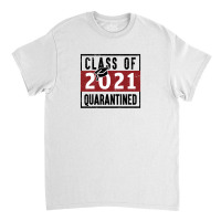 Class Of 2021 Quarantined Classic T-shirt | Artistshot