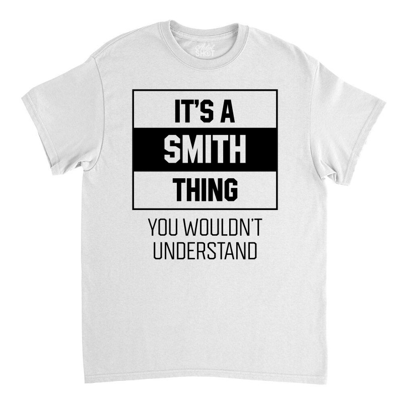 It's Smith Thing - Family Name Gift Classic T-shirt by Diogo Calheiros | Artistshot