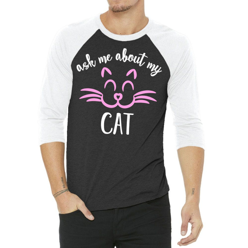 Ask Me About My Cat 3/4 Sleeve Shirt | Artistshot